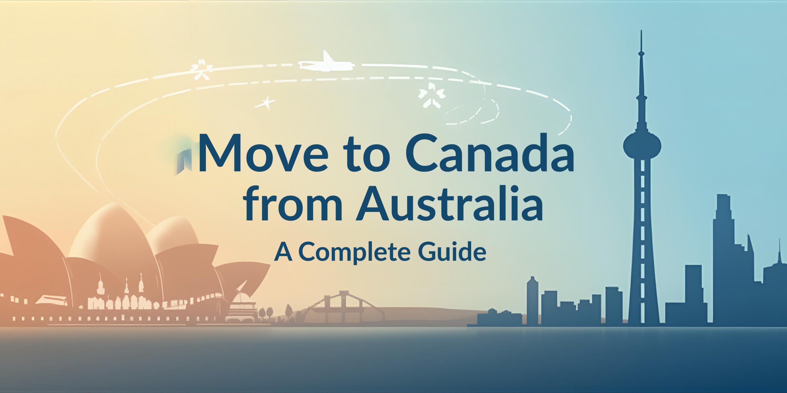 Move to Canada from Australia: A Complete Guide