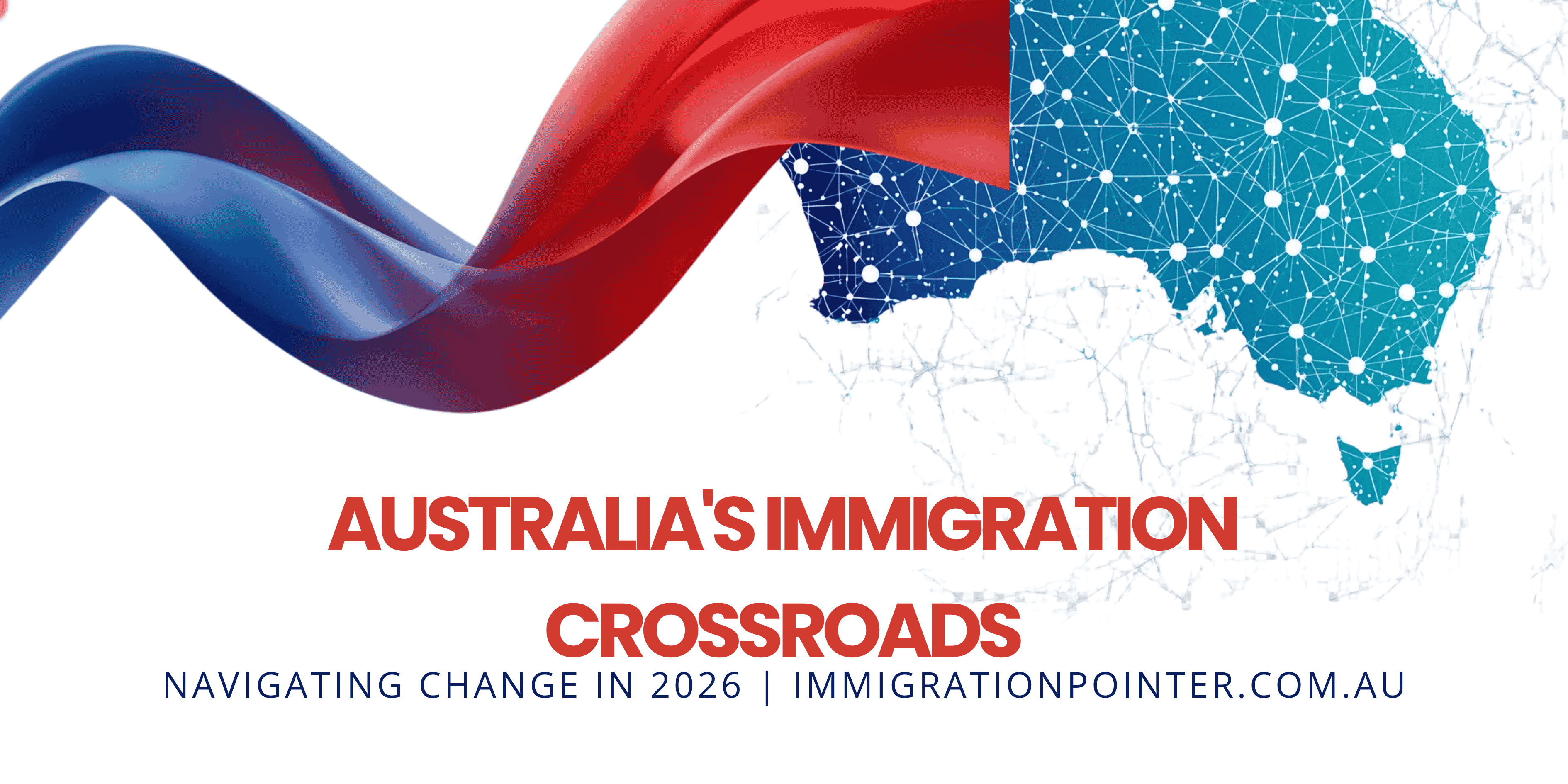 Australia’s Immigration Crossroads: Navigating Change in 2026